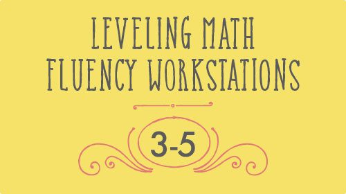 Leveling Math Fluency Workstations 3-5