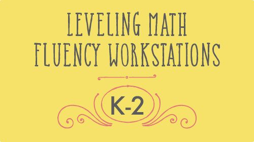 Leveling Math Fluency Workstations k-2
